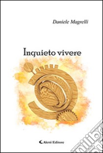 Inquieto vivere libro di Magrelli Daniele