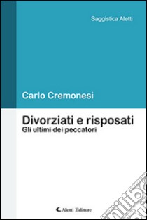 Divorziati e risposati libro di Cremonesi Carlo