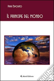 Il principe del mondo libro di Esposito Giuseppina