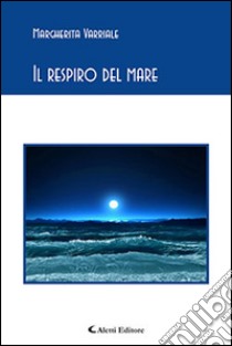 Il respiro del mare libro di Varriale Margherita