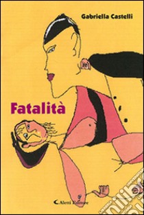 Fatalità libro di Castelli Gabriella