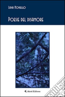 Poesie del disamore libro di Noviello Lidia