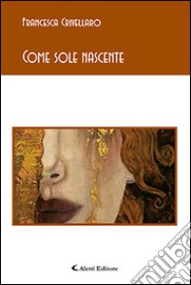 Come sole nascente libro di Crivellaro Francesca