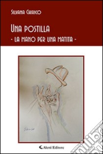 Una postilla. La mano per una matita libro di Chirico Silvana