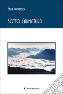 Sotto l'armatura libro di Natalizio Enza