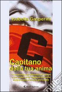 Capitano della tua anima libro di Gasperini Isabella