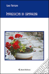 Impressioni di campagna libro di Matteini Gaia