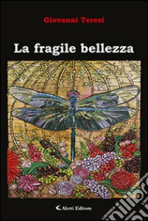 La fragile bellezza libro di Teresi Giovanni