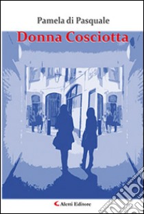 Donna cosciotta libro di Di Pasquale Pamela