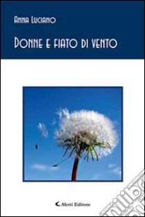 Donne e fiato di vento libro di Luciano Anna