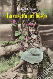 La casetta nel bosco libro di Grasso Isidoro