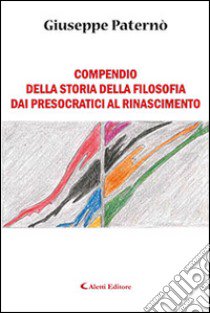 Compendio della storia della filosofia dai presocratici al Rinascimento libro di Paternò Giuseppe