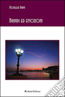 Brividi ed emozioni libro di Bani Rosella