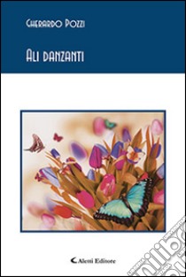 Ali danzanti libro di Pozzi Gherardo