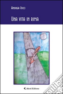 Una vita in rima libro di Ricci Andrea