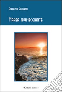 Marea spumeggiante libro di Ghilardi Stefania