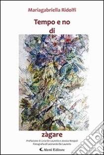 Tempo e no di zàgare libro di Ridolfi Mariagabriella