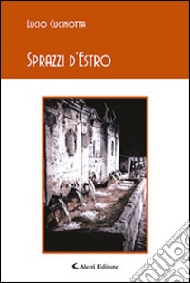 Sprazzi d'estro libro di Cucinotta Lucio