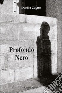 Profondo nero libro di Cagno Danilo