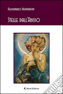 Stelle dall'abisso libro di Bernardini Alessandro