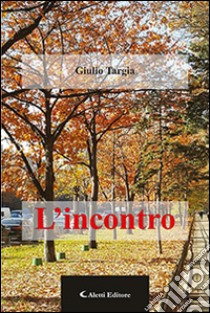 L'incontro libro di Targia Giulio