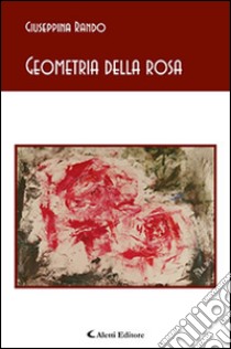 Geometria della rosa libro di Rando Giuseppina