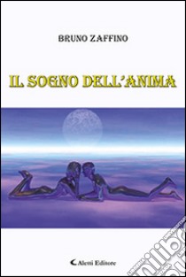 Il sogno dell'anima libro di Zaffino Bruno