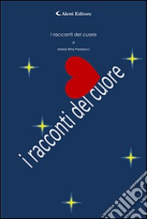 I racconti del cuore libro di Paolacci Maria Rita