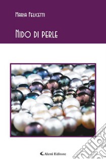 Nido di perle libro di Felicetti Maria