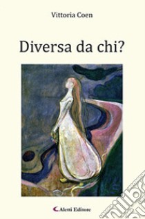 Diversa da chi? libro di Coen Vittoria