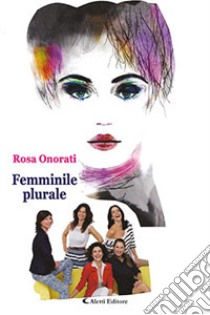 Femminile plurale libro di Onorati Rosa