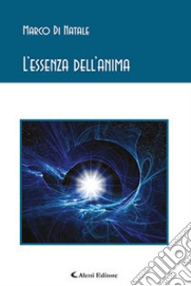 L'essenza dell'anima libro di Di Natale Marco