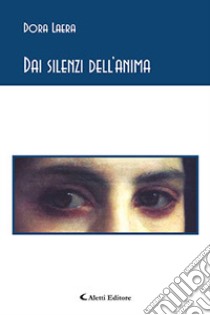 Dai silenzi dell'anima libro di Laera Dora