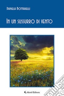 In un sussurro di vento libro di Bottarelli Daniela