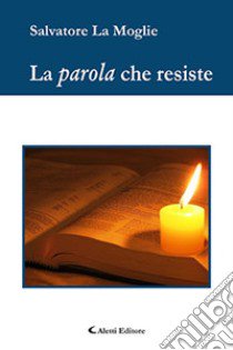 La parola che resiste libro di La Moglie Salvatore