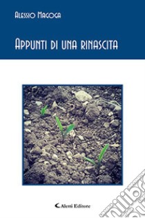 Appunti di una rinascita libro di Magoga Alessio