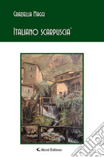 Italiano scarpuscia' libro di Maggi Graziella