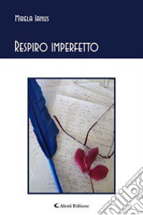 Respiro imperfetto libro di Ianus Mirela