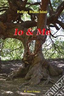 Io & Me libro di Bianchini Felice