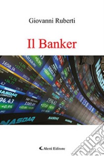 Il banker libro di Ruberti Giovanni