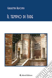 Il tempio di Iside libro di Alfonsi Giulietta