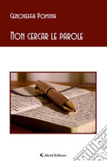 Non cercar le parole libro di Pomina Genoveffa