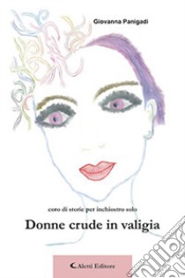 Donne crude in valigia libro di Panigadi Giovanna