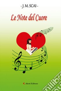 Le note del cuore libro di Scai J. M.