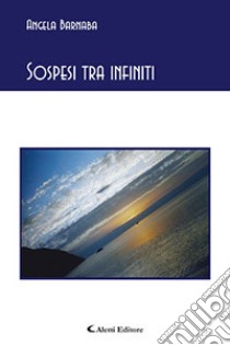 Sospesi tra infiniti libro di Barnaba Angela