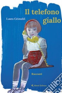 Il telefono giallo libro di Grimaldi Laura