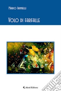 Volo di farfalle libro di Iannelli Mario