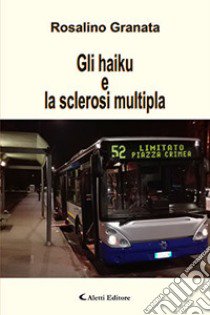 Gli haiku e la sclerosi multipla libro di Granata Rosalino