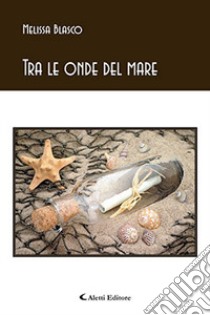 Tra le onde del mare libro di Blasco Melissa