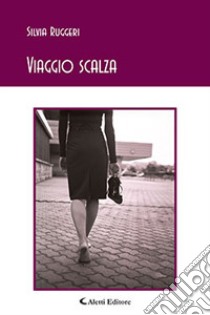 Viaggio scalza libro di Ruggeri Silvia